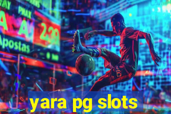 yara pg slots